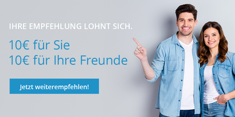 Weiterempfehlen lohnt sich für Sie und Ihre Freunde!